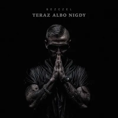 Bezczel - Teraz Albo Nigdy